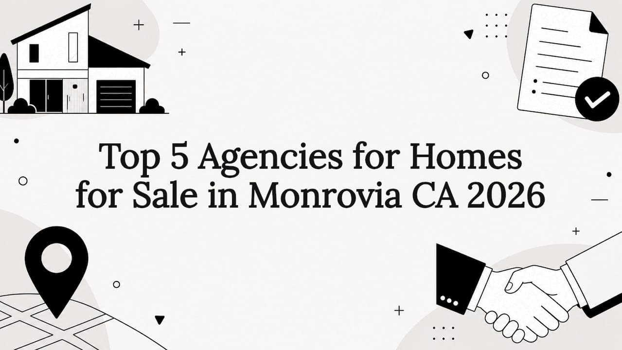 Top 5 Agencies for Homes for Sale in Monrovia CA 2026