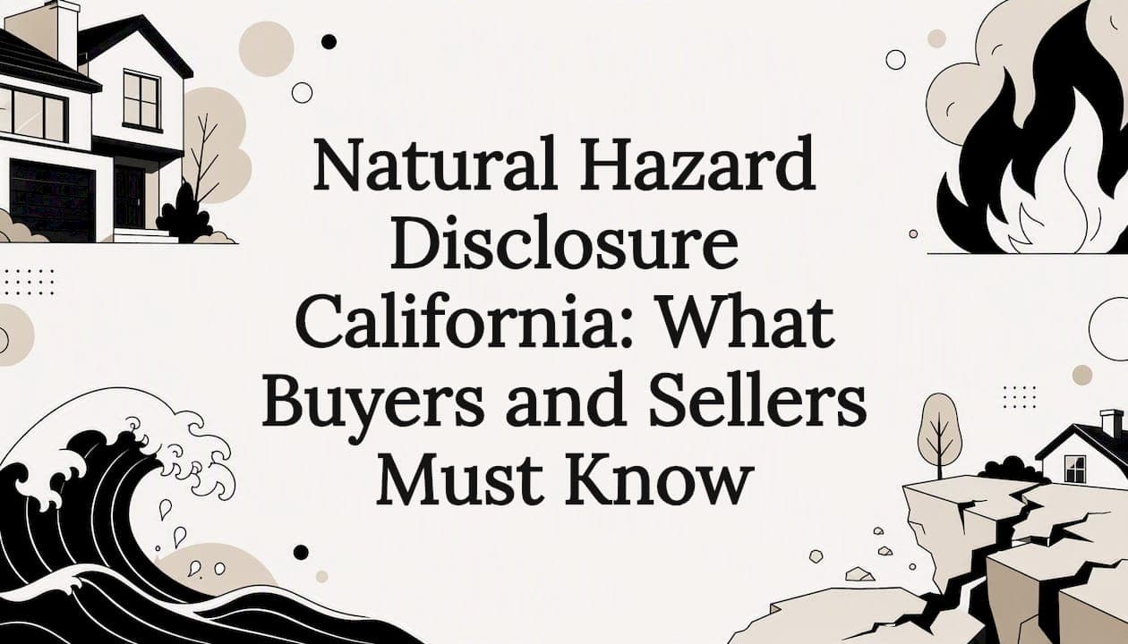 Natural Hazard Disclosure California: What Buyers and Sellers Must Know