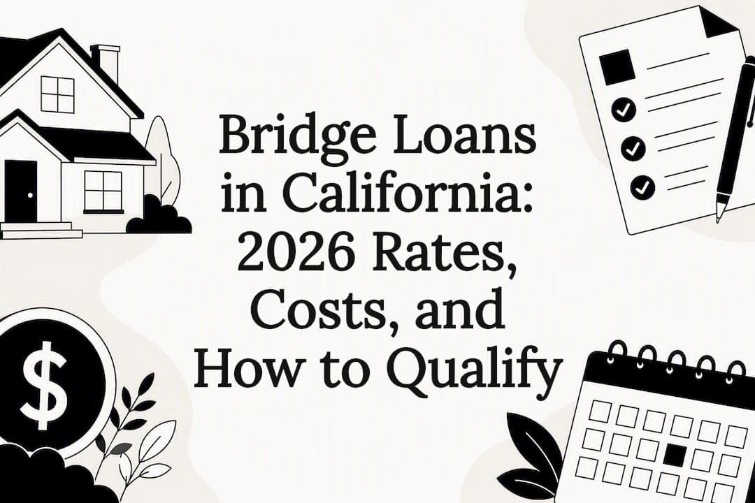 Bridge Loans in California: 2026 Rates, Costs, and How to Qualify